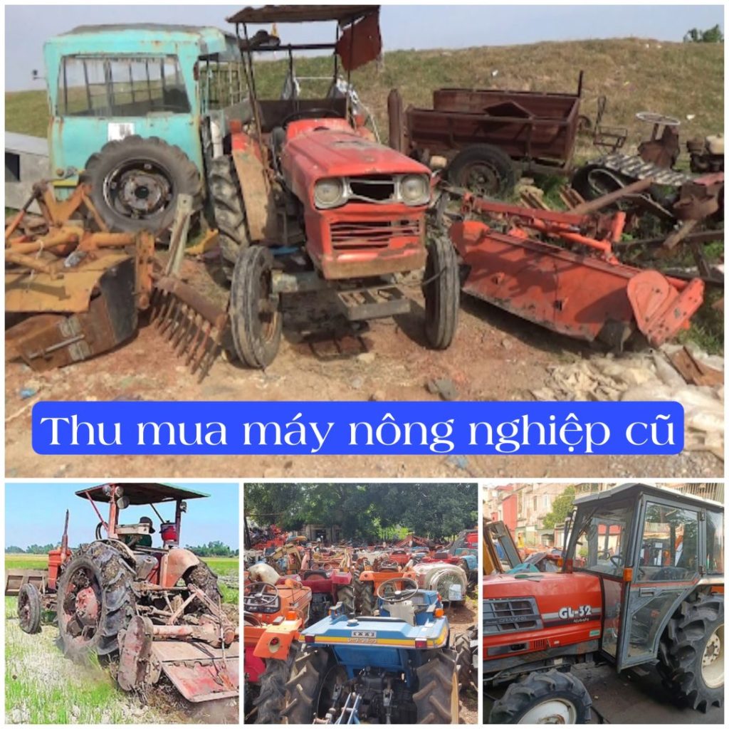Thu mua máy nông nghiệp cũ hỏng thanh lý giá cao hơn 20% - Anh Vũ